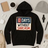 0 Days Without Sarcasm Funny Sarcastic Hoodie