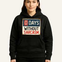 0 Days Without Sarcasm Funny Sarcastic Hoodie