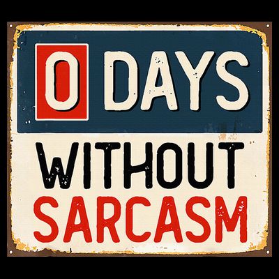0 Days Without Sarcasm Funny Sarcastic T-Shirt