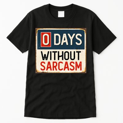 0 Days Without Sarcasm Funny Sarcastic Tall T-Shirt
