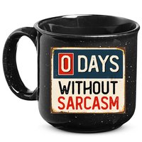 0 Days Without Sarcasm Funny Sarcastic 15oz Campfire Ceramic Mug