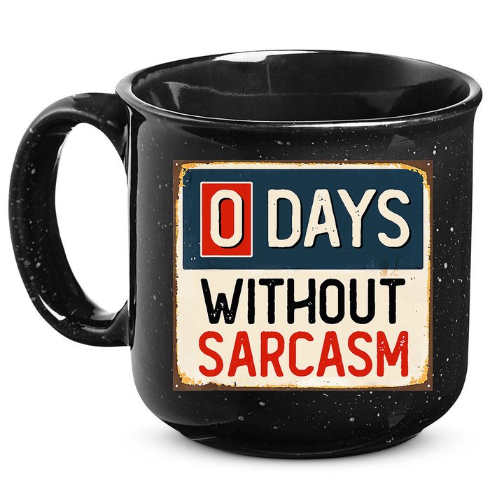0 Days Without Sarcasm Funny Sarcastic 15oz Campfire Ceramic Mug