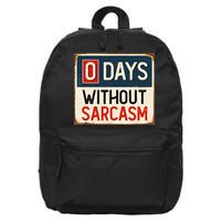 0 Days Without Sarcasm Funny Sarcastic 16 in Basic Backpack