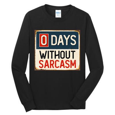0 Days Without Sarcasm Funny Sarcastic Tall Long Sleeve T-Shirt