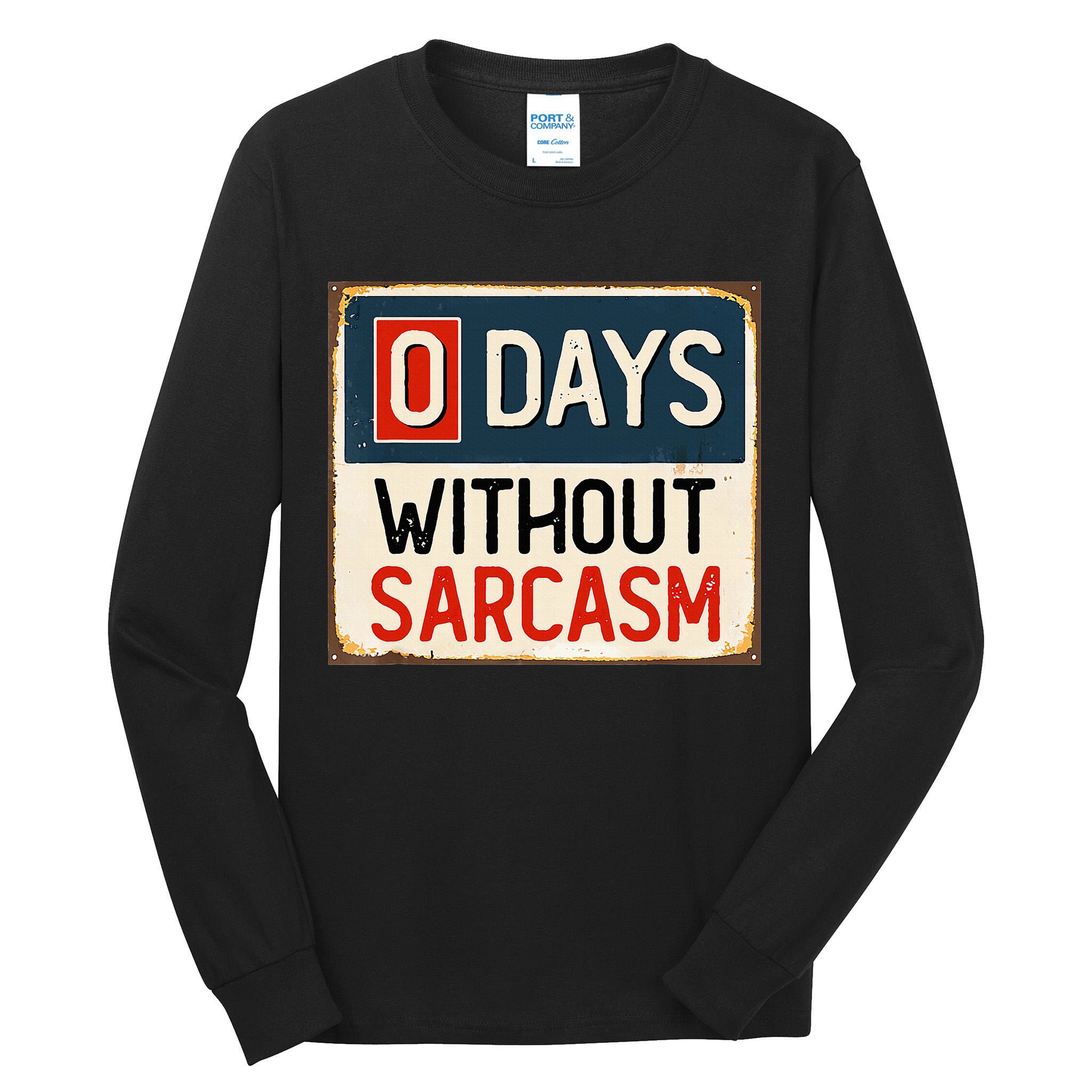 0 Days Without Sarcasm Funny Sarcastic Tall Long Sleeve T-Shirt