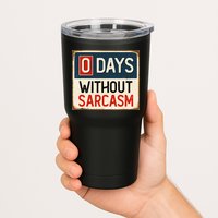 0 Days Without Sarcasm Funny Sarcastic Tumbler