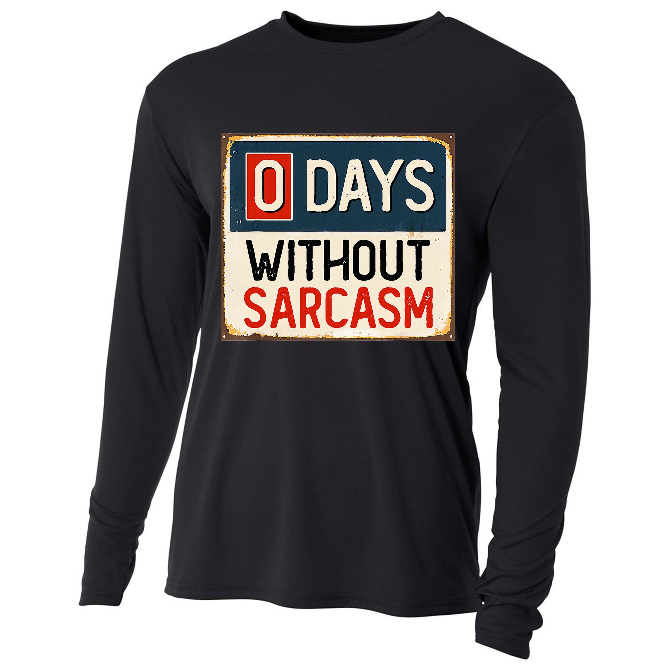 0 Days Without Sarcasm Funny Sarcastic Cooling Performance Long Sleeve Crew