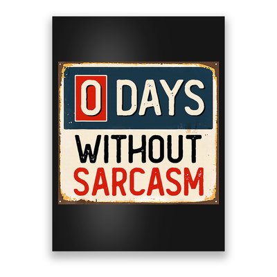 0 Days Without Sarcasm Funny Sarcastic Poster