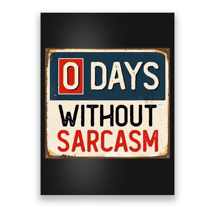 0 Days Without Sarcasm Funny Sarcastic Poster