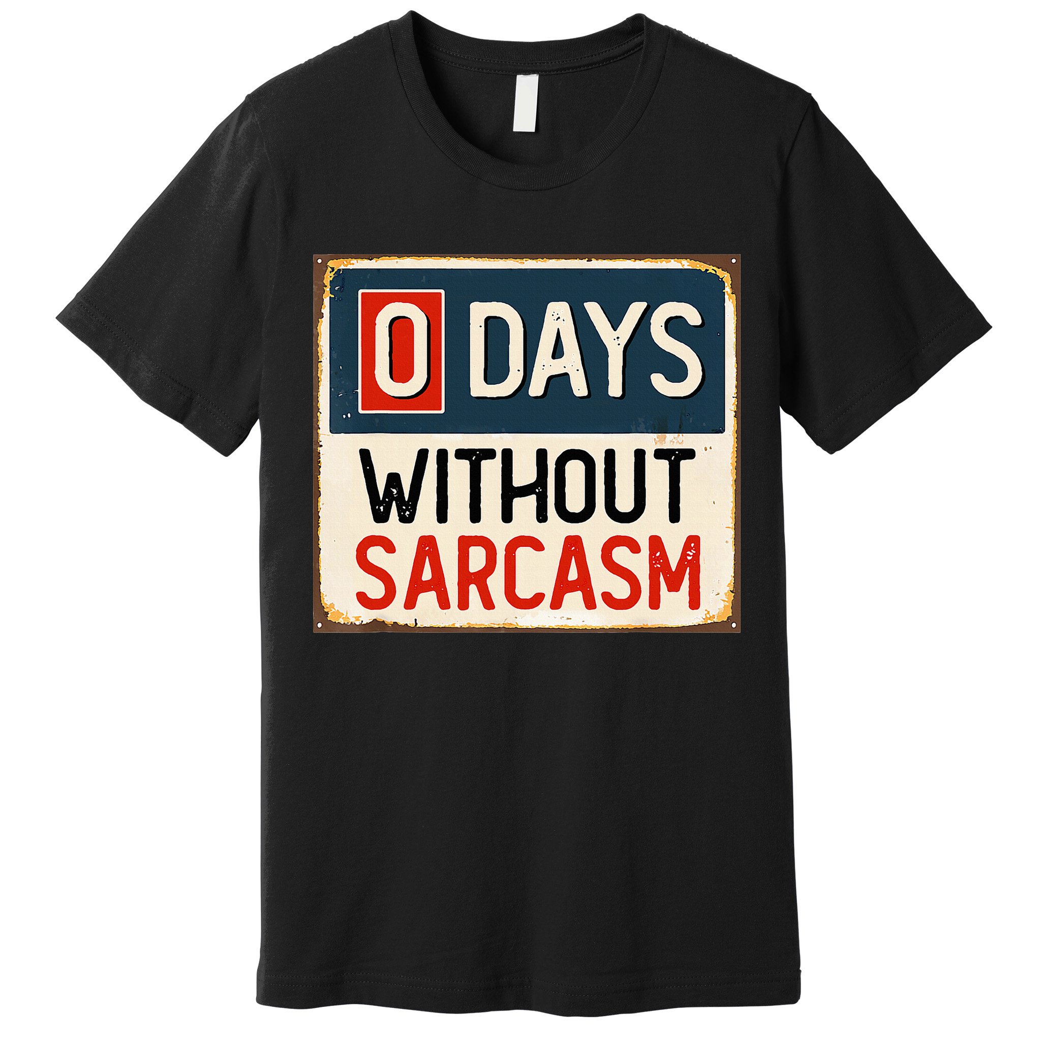 0 Days Without Sarcasm Funny Sarcastic Premium T-Shirt