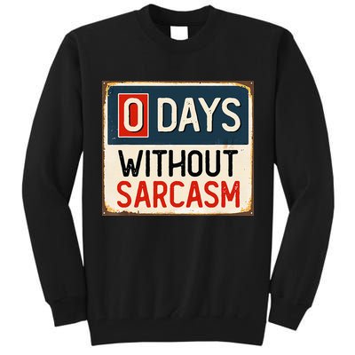 0 Days Without Sarcasm Funny Sarcastic Tall Sweatshirt