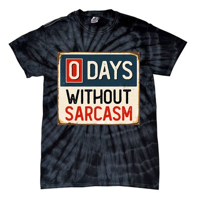 0 Days Without Sarcasm Funny Sarcastic Tie-Dye T-Shirt