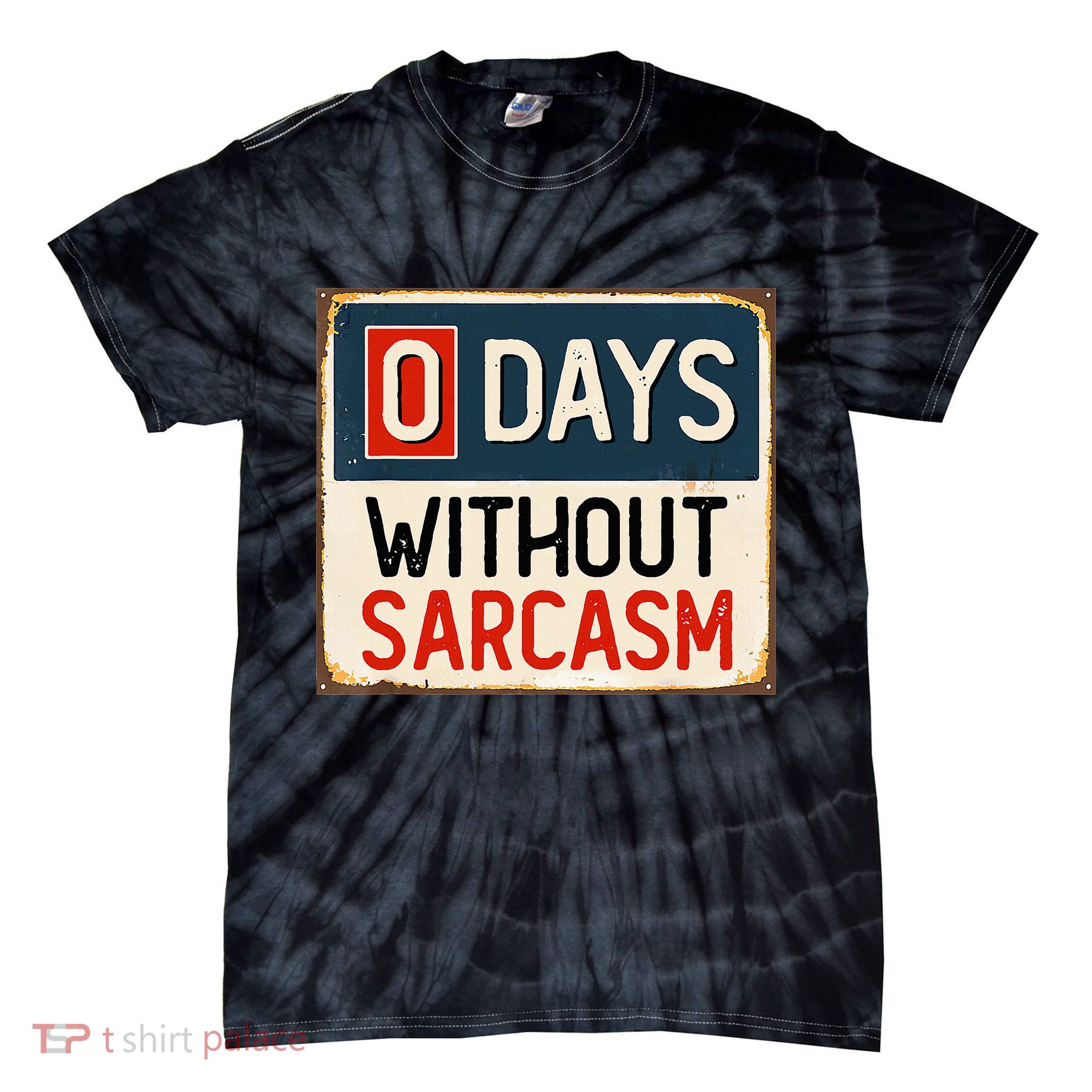 0 Days Without Sarcasm Funny Sarcastic Tie-Dye T-Shirt