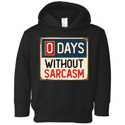 0 Days Without Sarcasm Funny Sarcastic Toddler Hoodie