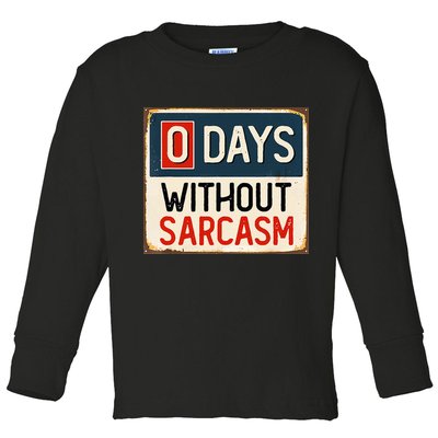 0 Days Without Sarcasm Funny Sarcastic Toddler Long Sleeve Shirt