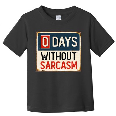 0 Days Without Sarcasm Funny Sarcastic Toddler T-Shirt