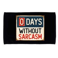 0 Days Without Sarcasm Funny Sarcastic Microfiber Hand Towel