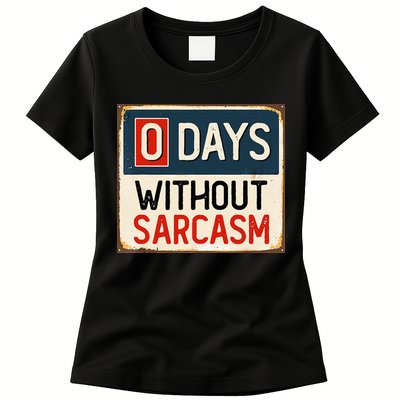 0 Days Without Sarcasm Funny Sarcastic Womens T-Shirt