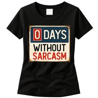 0 Days Without Sarcasm Funny Sarcastic Womens T-Shirt