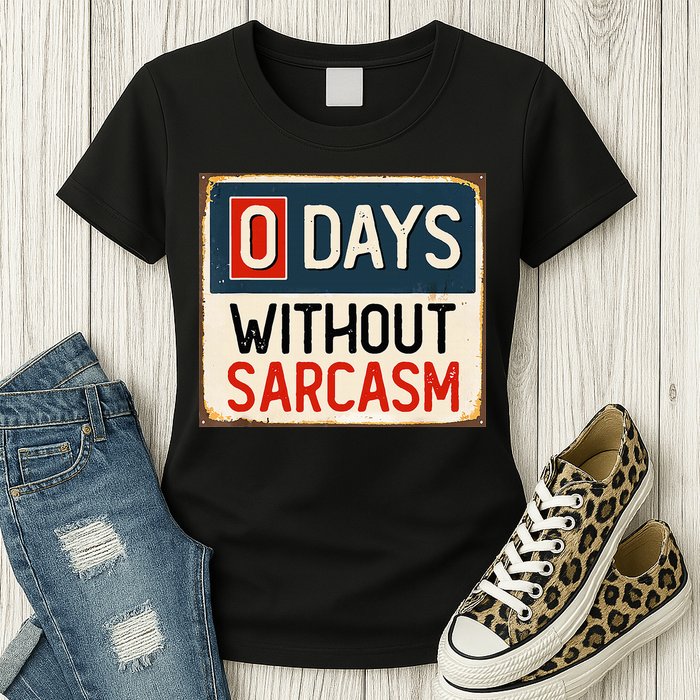 0 Days Without Sarcasm Funny Sarcastic Womens T-Shirt