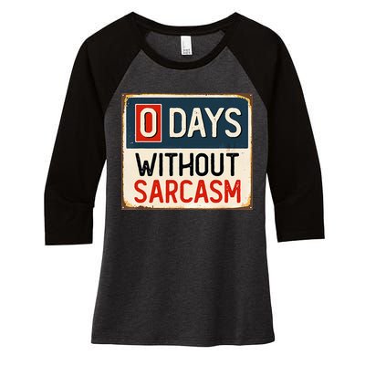 0 Days Without Sarcasm Funny Sarcastic Women's Tri-Blend 3/4-Sleeve Raglan Shirt