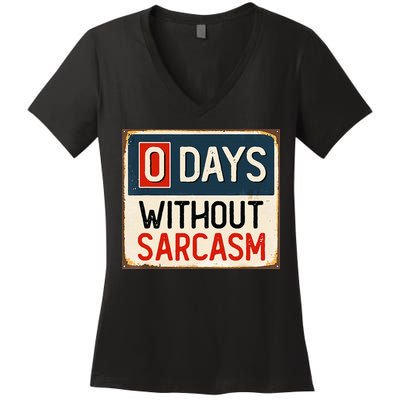 0 Days Without Sarcasm Funny Sarcastic Women's V-Neck T-Shirt