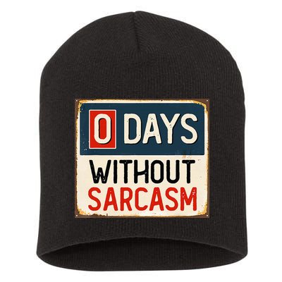 0 Days Without Sarcasm Funny Sarcastic Short Acrylic Beanie
