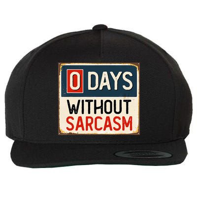 0 Days Without Sarcasm Funny Sarcastic Wool Snapback Cap