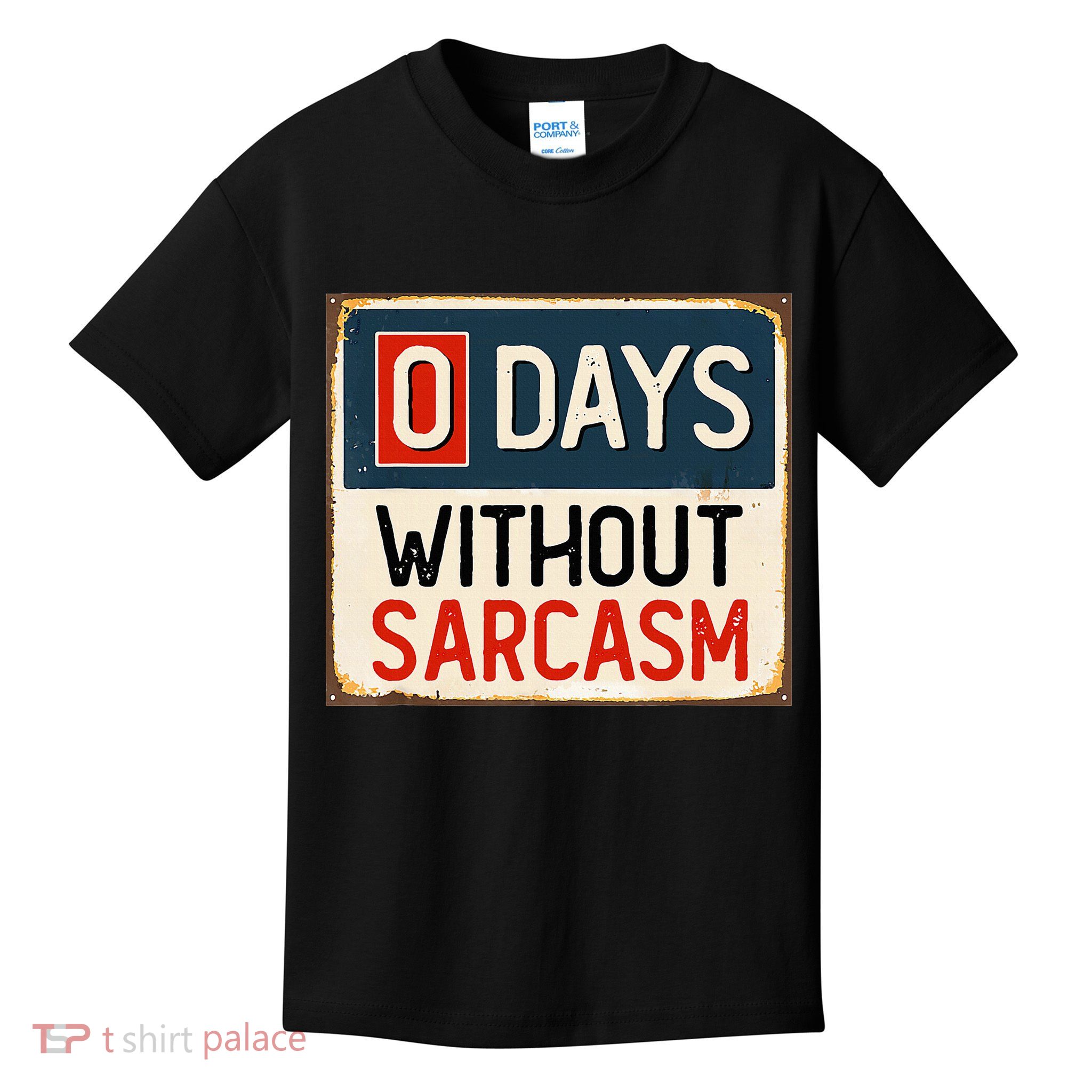 0 Days Without Sarcasm Funny Sarcastic Kids T-Shirt