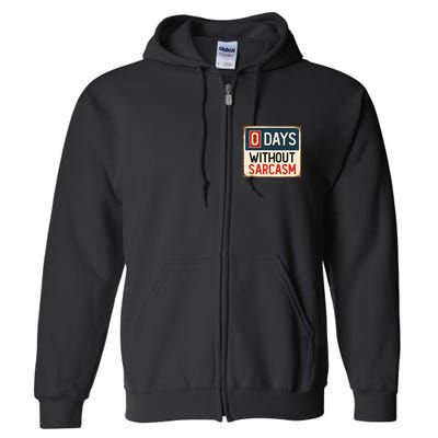 0 Days Without Sarcasm Funny Sarcastic Full Zip Hoodie