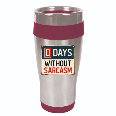 0 Days Without Sarcasm Funny Sarcastic 16oz Travel Tumbler
