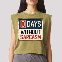 0 Days Without Sarcasm Funny Sarcastic Garment-Dyed Women's Muscle Tee