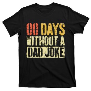 00 Days Without A Dad Joke Fathers Day T-Shirt