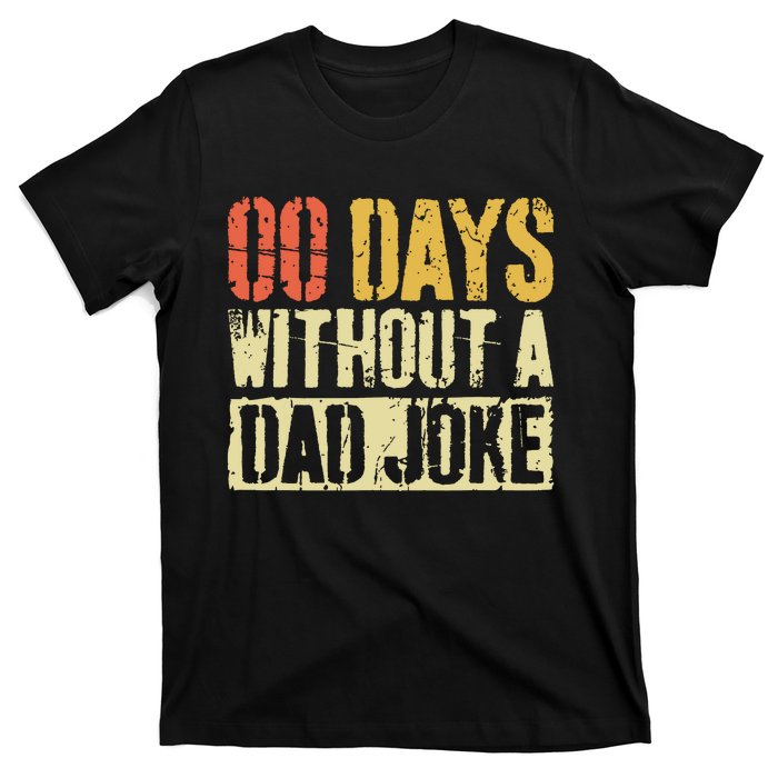 00 Days Without A Dad Joke Fathers Day T-Shirt