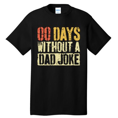 00 Days Without A Dad Joke Fathers Day Tall T-Shirt