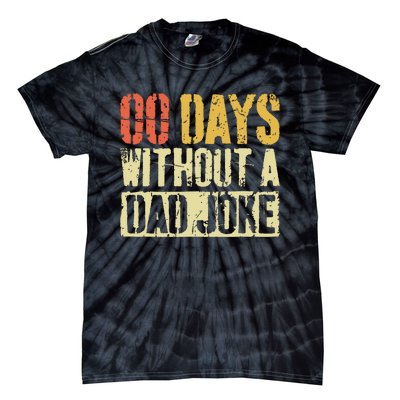 00 Days Without A Dad Joke Fathers Day Tie-Dye T-Shirt