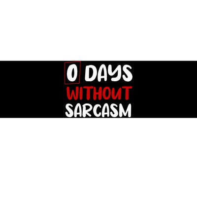 0 Days Without Sarcasm Funny Irony And Sarcasm Bumper Sticker