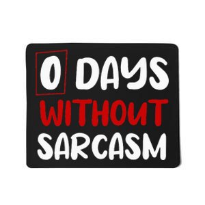 0 Days Without Sarcasm Funny Irony And Sarcasm Mousepad