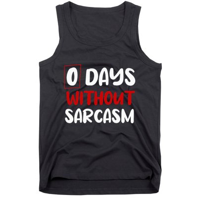 0 Days Without Sarcasm Funny Irony And Sarcasm Tank Top