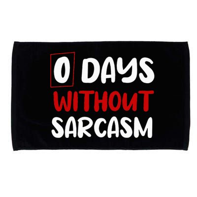 0 Days Without Sarcasm Funny Irony And Sarcasm Microfiber Hand Towel