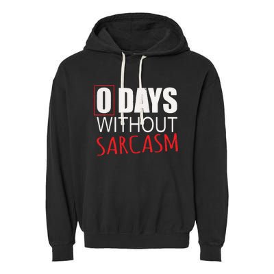 0 Days Without Sarcasm Funny Sarcastic Lovers Garment-Dyed Fleece Hoodie