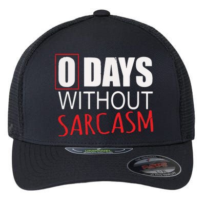 0 Days Without Sarcasm Funny Sarcastic Lovers Flexfit Unipanel Trucker Cap