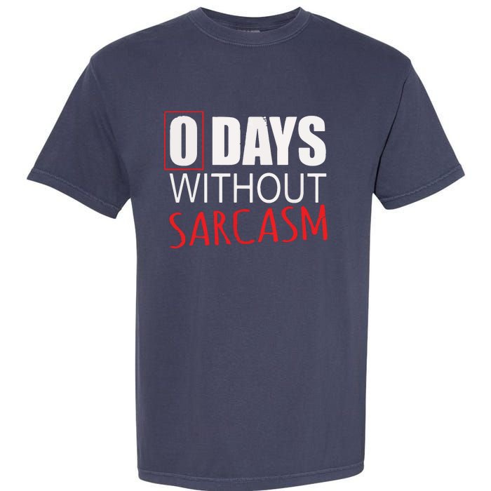 0 Days Without Sarcasm Funny Sarcastic Lovers Garment-Dyed Heavyweight T-Shirt