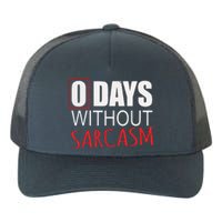 0 Days Without Sarcasm Funny Sarcastic Lovers Yupoong Adult 5-Panel Trucker Hat