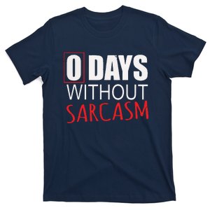 0 Days Without Sarcasm Funny Sarcastic Lovers T-Shirt