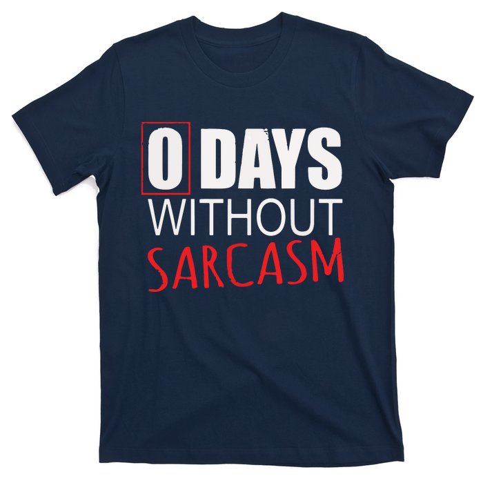 0 Days Without Sarcasm Funny Sarcastic Lovers T-Shirt