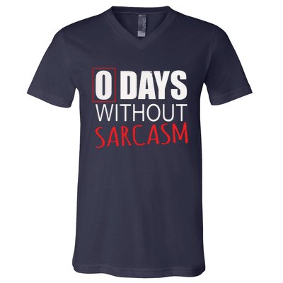 0 Days Without Sarcasm Funny Sarcastic Lovers V-Neck T-Shirt