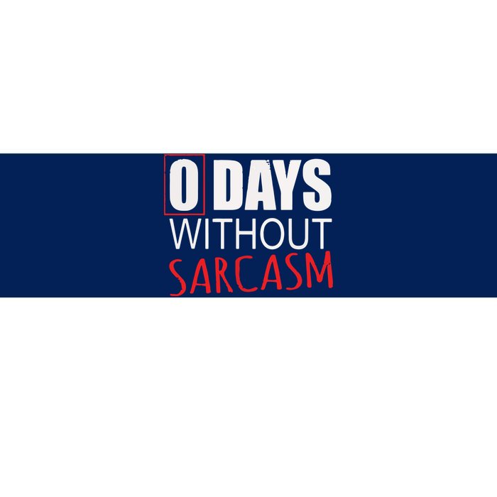 0 Days Without Sarcasm Funny Sarcastic Lovers Bumper Sticker