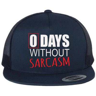 0 Days Without Sarcasm Funny Sarcastic Lovers Flat Bill Trucker Hat