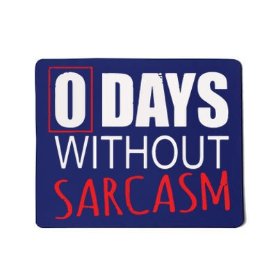 0 Days Without Sarcasm Funny Sarcastic Lovers Mousepad